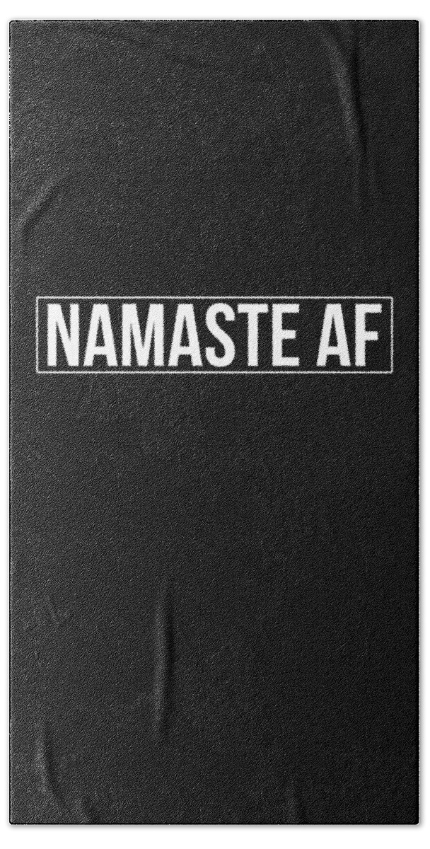 Funny Hand Towel featuring the digital art Namaste AF Yoga by Flippin Sweet Gear