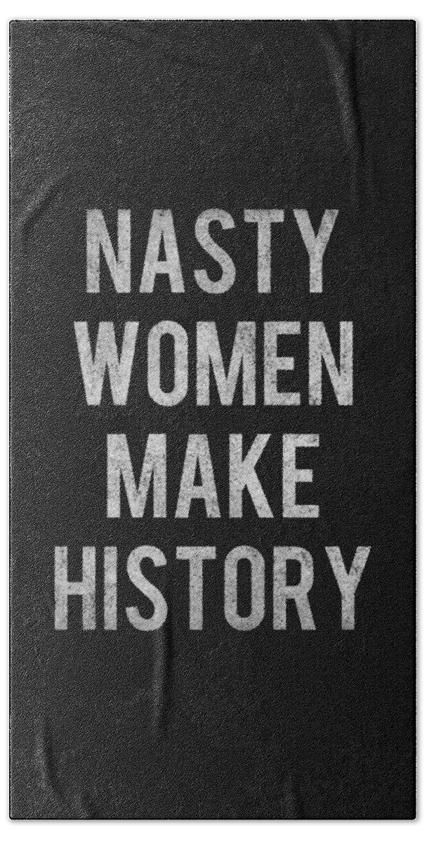 Funny Bath Towel featuring the digital art Nasty Women Make History Retro by Flippin Sweet Gear