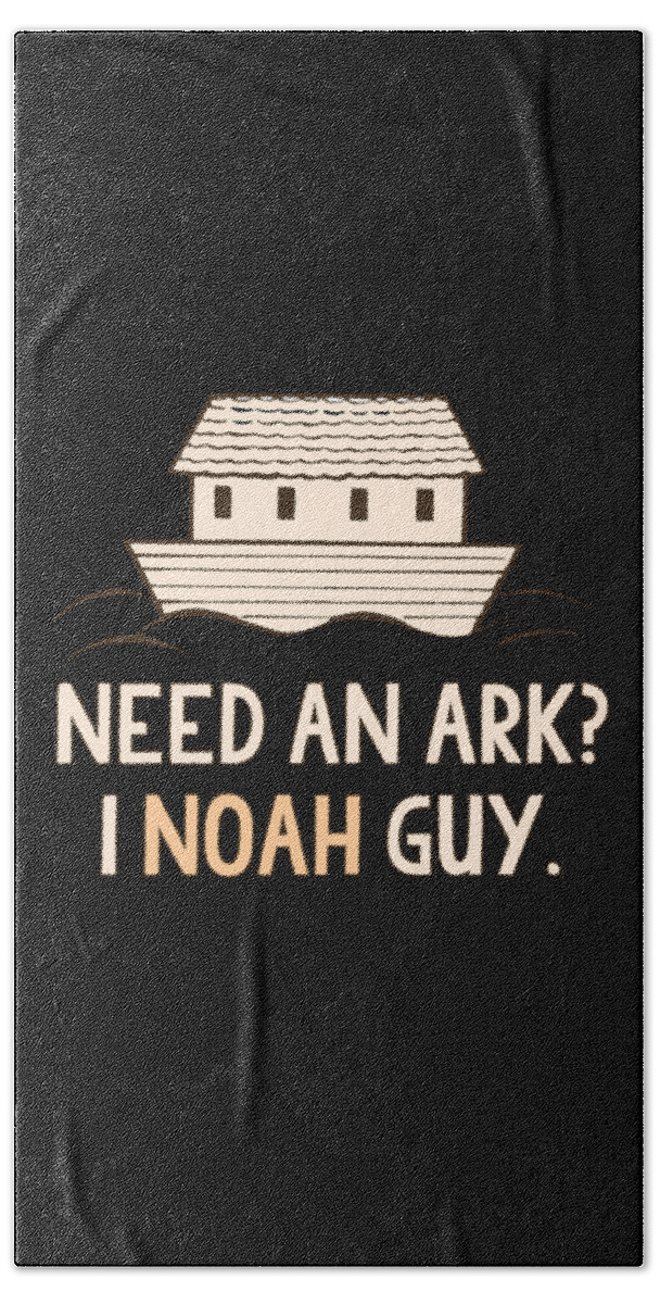 Cool Bath Towel featuring the digital art Need An Ark I Noah Guy Funny Christian by Flippin Sweet Gear