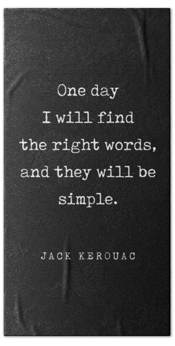 One Day I Will Find The Right Words Hand Towel featuring the digital art One day I will find the right words - Jack Kerouac Quote - Literature - Typewriter Print - Black by Studio Grafiikka