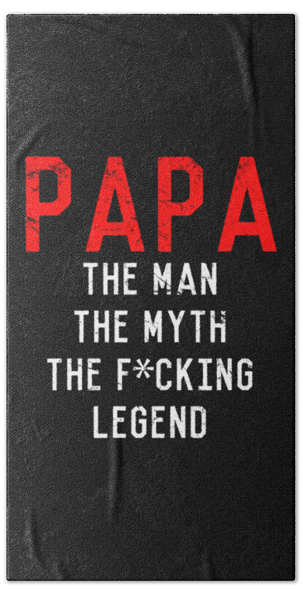 Funny Bath Towel featuring the digital art Papa The Fucking Legend Fathers Day by Flippin Sweet Gear