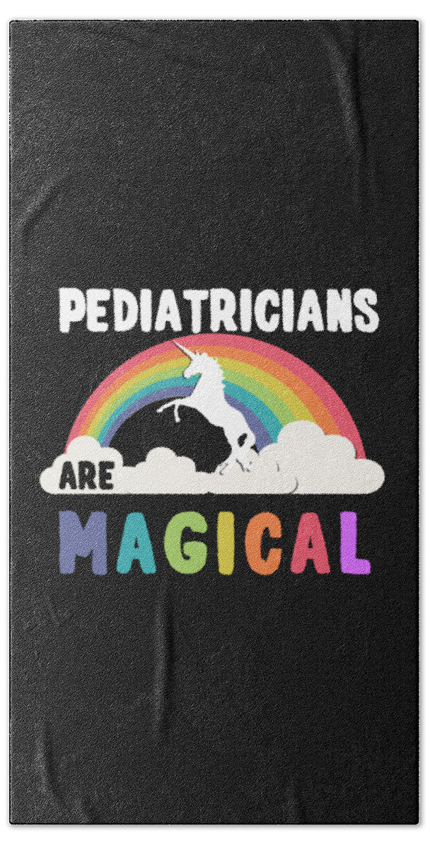 Funny Hand Towel featuring the digital art Pediatricians Are Magical by Flippin Sweet Gear
