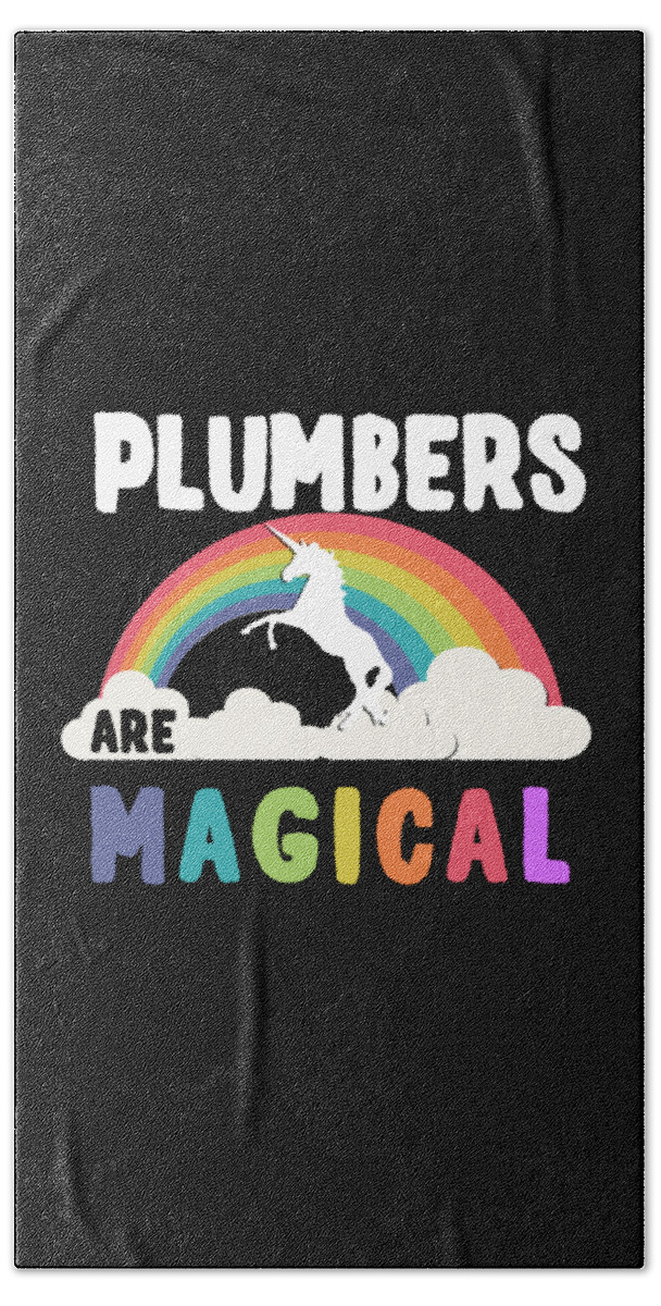 Funny Bath Towel featuring the digital art Plumbers Are Magical by Flippin Sweet Gear