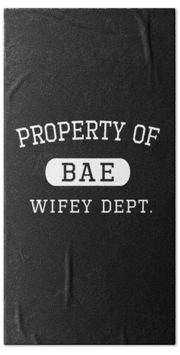 Love Hand Towel featuring the digital art Property of Bae Wifey Valentines Day Gift For Him by Flippin Sweet Gear