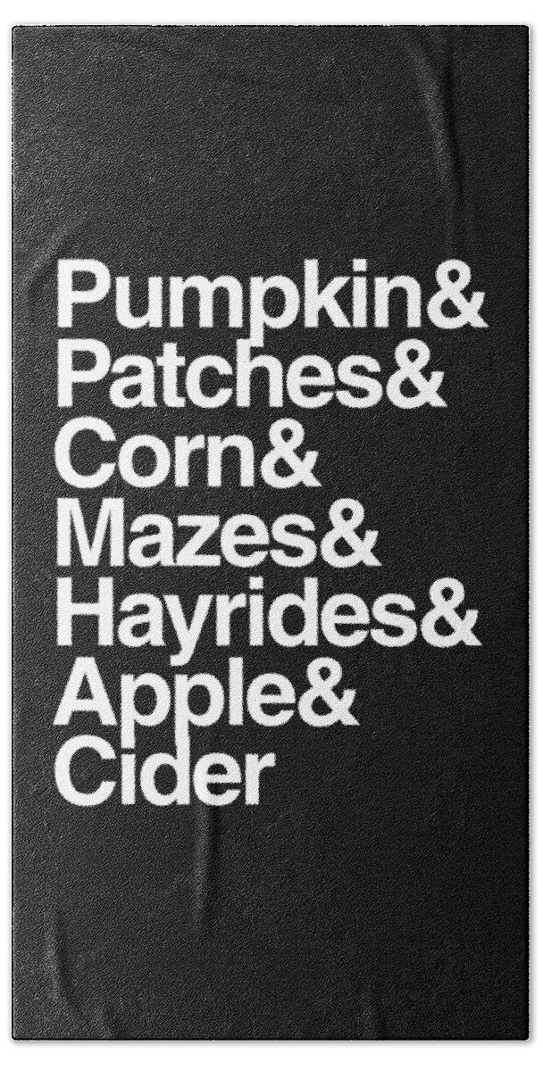 Halloween Bath Towel featuring the digital art Pumpkin Patches Corn Mazes Hayrides and Apple Cider by Flippin Sweet Gear