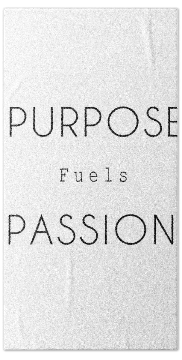 Purpose Fuels Passion Hand Towel featuring the digital art Purpose Fuels Passion 02 - Minimal Typography - Literature Print - White by Studio Grafiikka