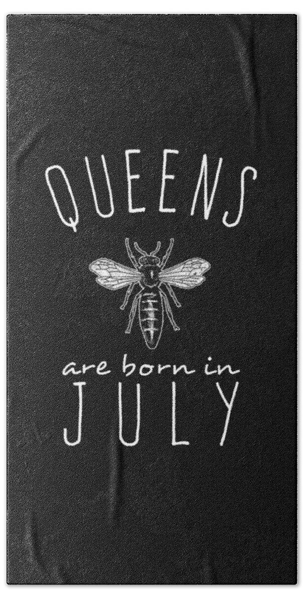 Funny Bath Towel featuring the digital art Queens Are Born In July by Flippin Sweet Gear