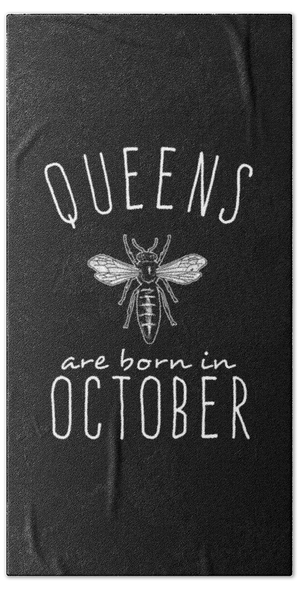 Funny Bath Towel featuring the digital art Queens Are Born In October by Flippin Sweet Gear
