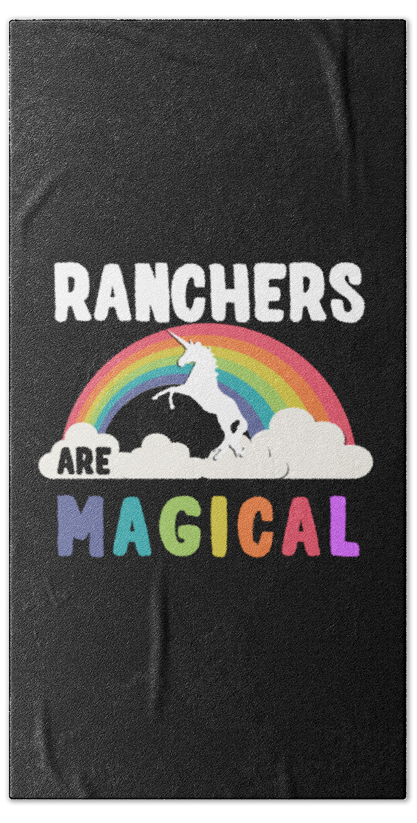 Funny Bath Towel featuring the digital art Ranchers Are Magical by Flippin Sweet Gear
