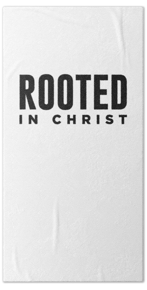 Rooted In Christ Hand Towel featuring the digital art Rooted In Christ - Modern, Minimal Faith-Based Print 1 - Christian Quotes by Studio Grafiikka