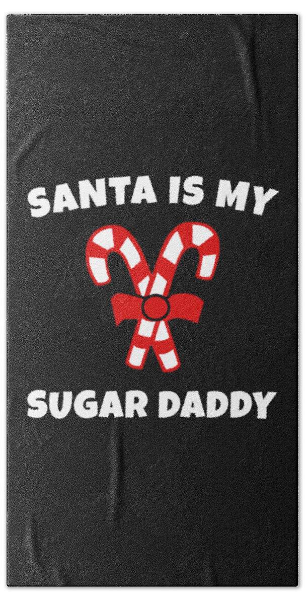 Christmas 2023 Hand Towel featuring the digital art Santa is My Sugar Daddy Candy Cane Christmas by Flippin Sweet Gear
