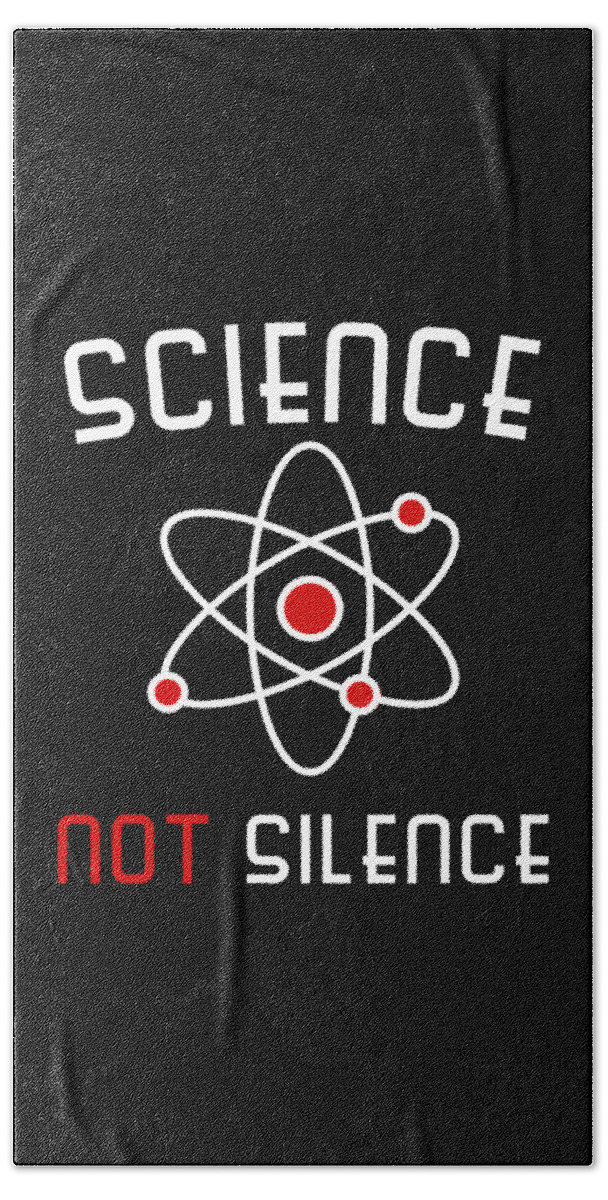 Funny Bath Towel featuring the digital art Science Not Silence by Flippin Sweet Gear