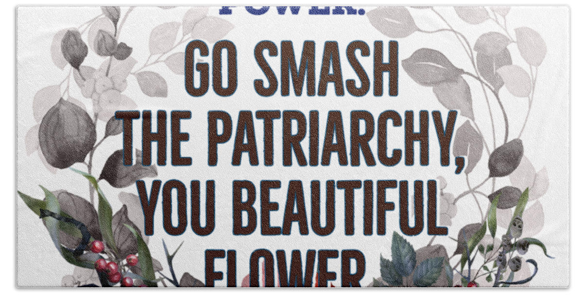 Feminism Bath Towel featuring the photograph Smash the Patriarchy by W Craig Photography