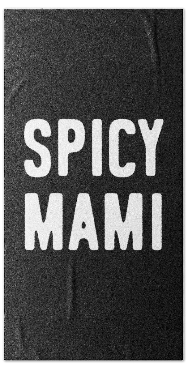 Gifts For Mom Bath Towel featuring the digital art Spicy Mami Mothers Day by Flippin Sweet Gear