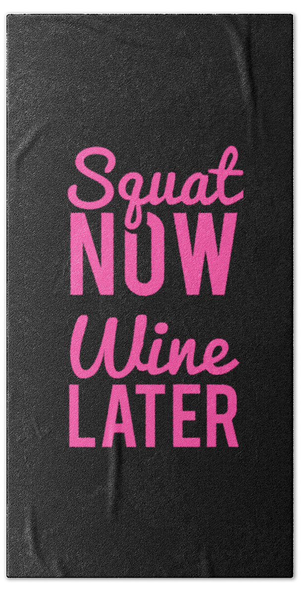 Cool Hand Towel featuring the digital art Squat Now Wine Later Funny Workout by Flippin Sweet Gear