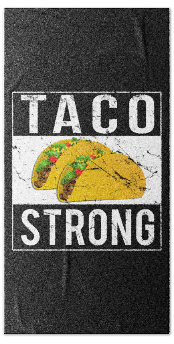 Funny Bath Towel featuring the digital art Taco Strong by Flippin Sweet Gear