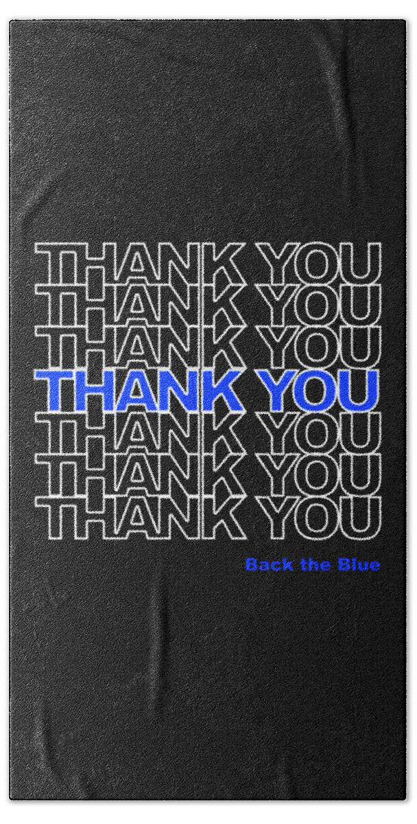 Cool Bath Towel featuring the digital art Thank You Police Back the Blue by Flippin Sweet Gear