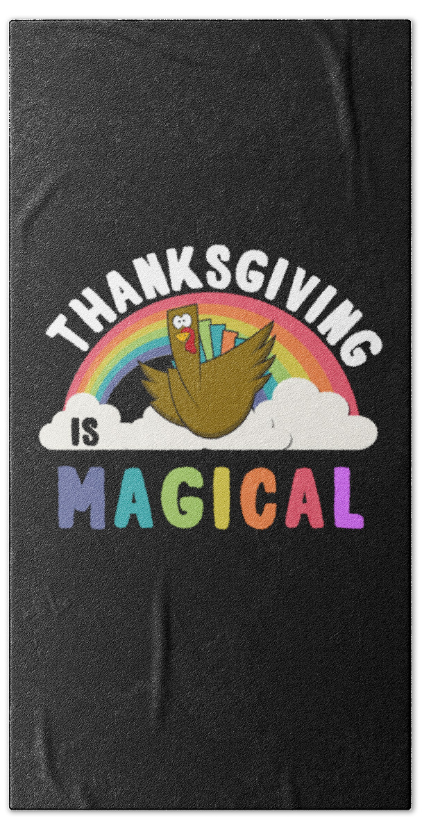 Thanksgiving 2023 Bath Towel featuring the digital art Thanksgiving Is Magical by Flippin Sweet Gear