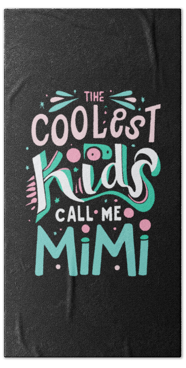 Mimi Bath Towel featuring the digital art The Coolest Kids Call Me Mimi by Flippin Sweet Gear