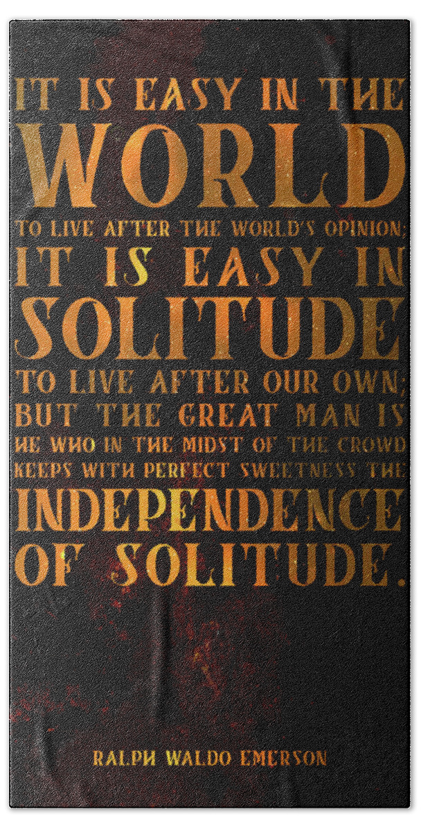 Ralph Waldo Emerson Hand Towel featuring the mixed media The Independence of Solitude 03 - Ralph Waldo Emerson - Typographic Quote Print by Studio Grafiikka