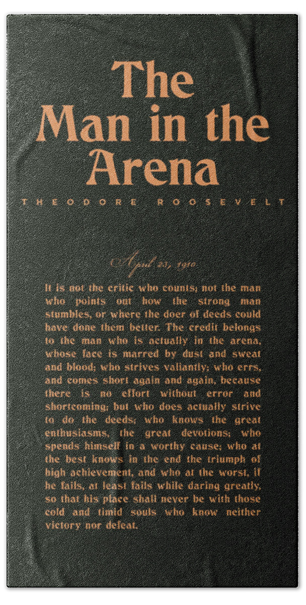 The Man In The Arena Bath Towel featuring the mixed media The Man in the Arena - Theodore Roosevelt - Citizenship in a Republic 02 by Studio Grafiikka
