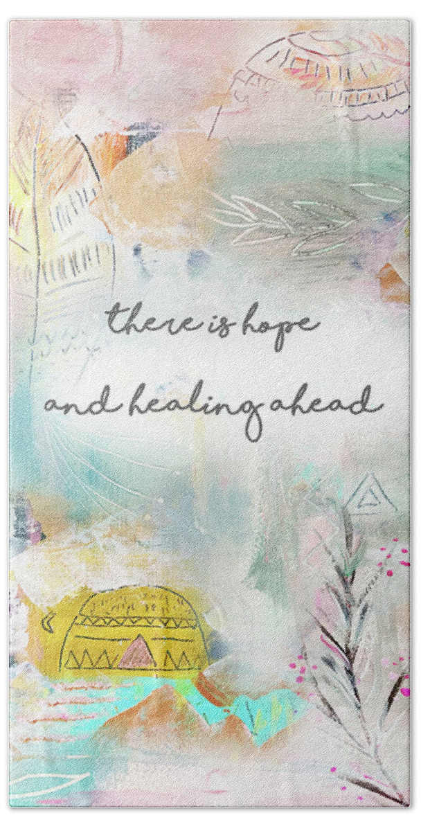 There Is Hope And Healing Ahead Bath Towel featuring the mixed media There is hope and healing ahead by Claudia Schoen