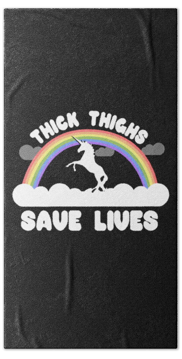 Funny Bath Towel featuring the digital art Thick Thighs Save Lives by Flippin Sweet Gear