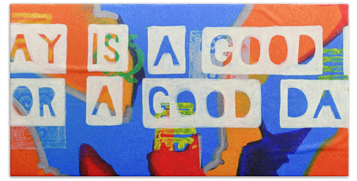 Bath Towel featuring the painting Today is a good day by Clayton Singleton