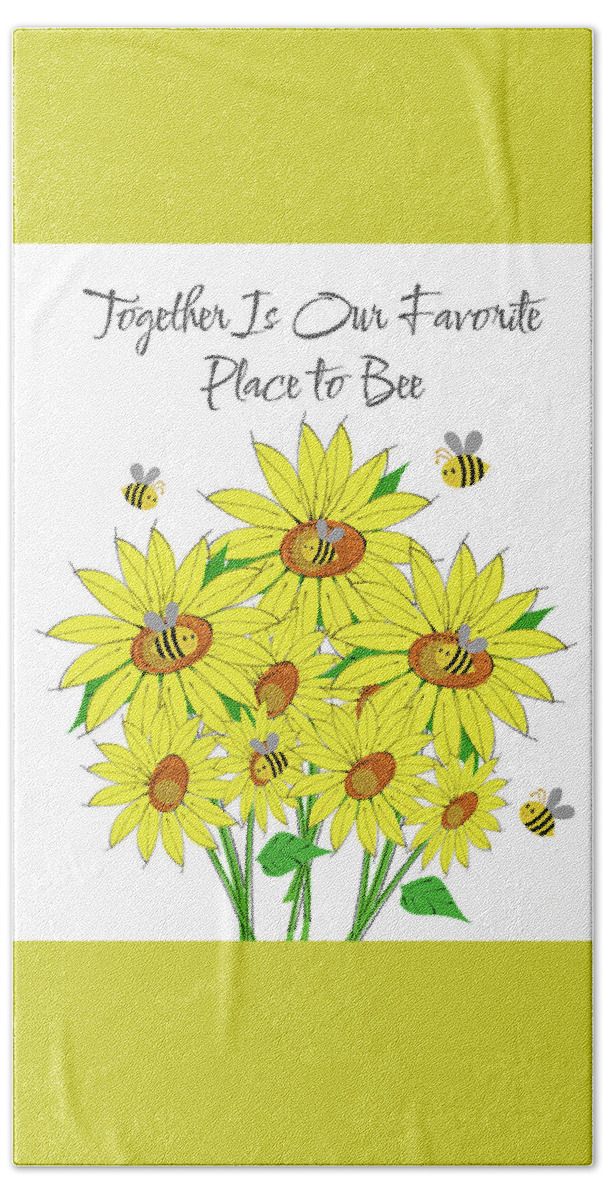 Together Quotes Bath Towel featuring the painting Together Is Our Favorite Place To Bee by Tina LeCour