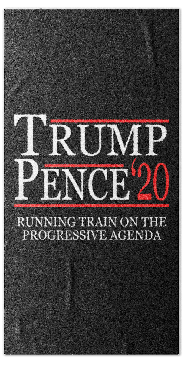 Republican Bath Towel featuring the digital art Trump Pence 2020 Running Train on the Progressive Agenda by Flippin Sweet Gear