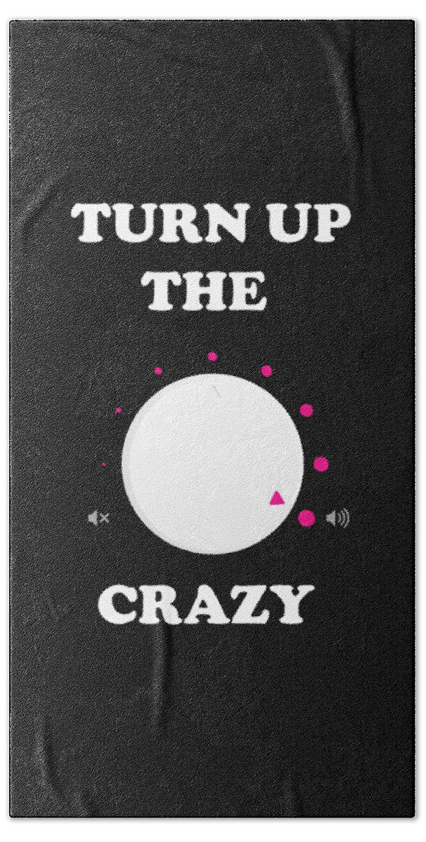 Retro Hand Towel featuring the digital art Turn Up The Crazy Funny Sarcastic by Flippin Sweet Gear