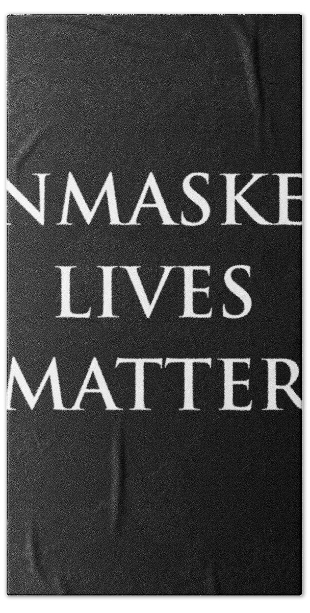 Mask Bath Towel featuring the digital art Unmasked Lives Matter by Sol Luckman