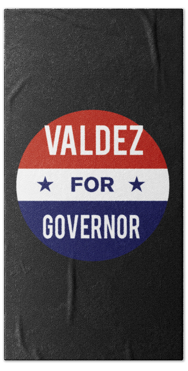 Election Bath Towel featuring the digital art Valdez For Governor by Flippin Sweet Gear