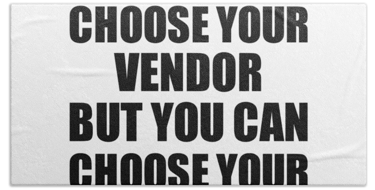 Vendor Gift Hand Towel featuring the digital art Vendor You Can't Choose Your Vendor But Therapist Funny Gift Idea Hilarious Witty Gag Joke by Jeff Creation