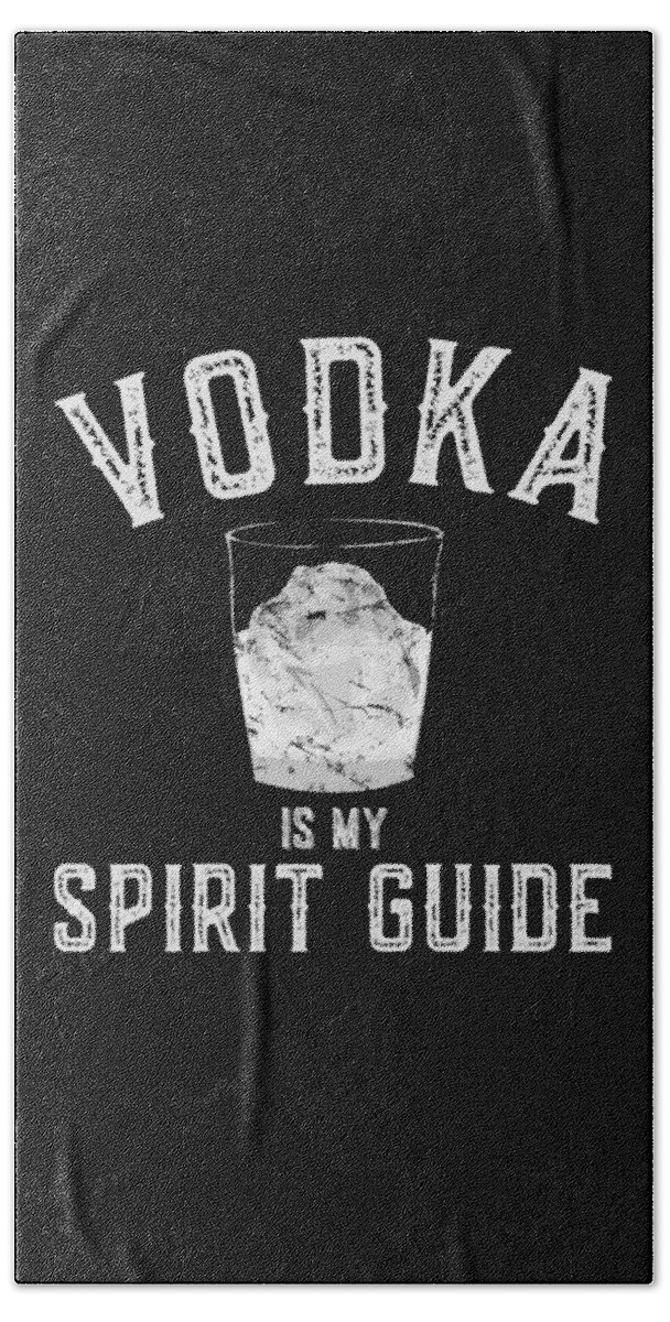 Sarcastic Hand Towel featuring the digital art Vodka Is My Spirit Guide Funny Drinking by Flippin Sweet Gear