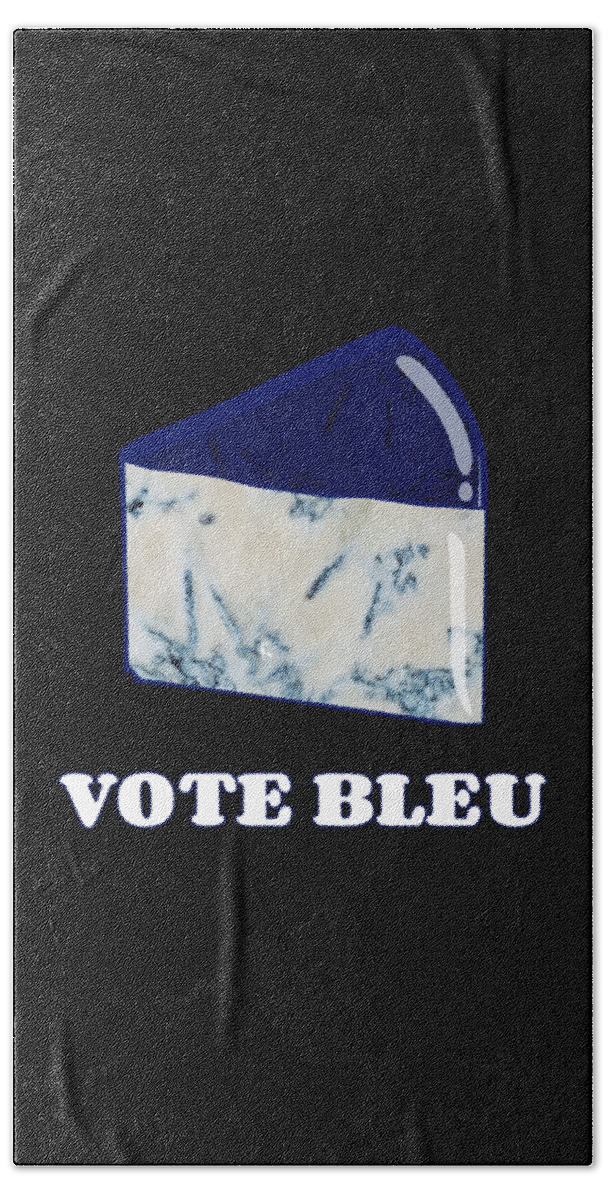 Funny Bath Towel featuring the digital art Vote Blue Bleu Cheese by Flippin Sweet Gear