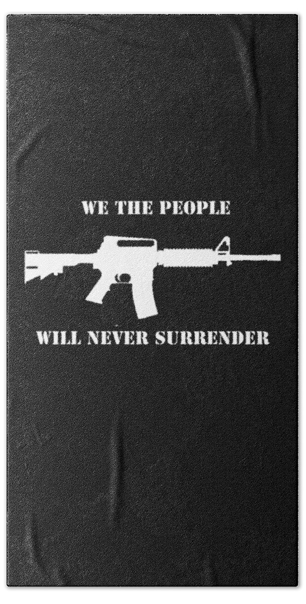Cool Bath Towel featuring the digital art We The People Never Surrender by Flippin Sweet Gear