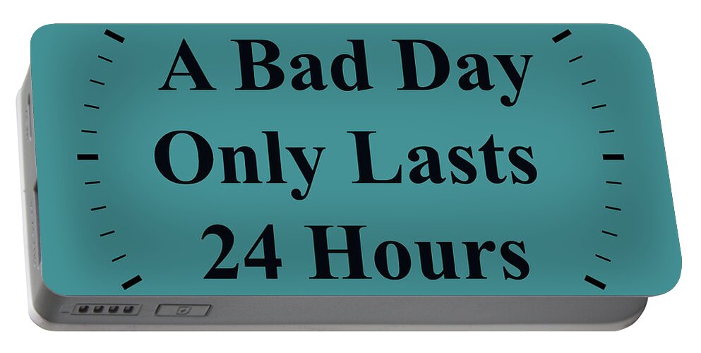 Inspirational Quotes Portable Battery Charger featuring the photograph 220- A Bad Day Only Lasts 24 Hours by Joseph Keane