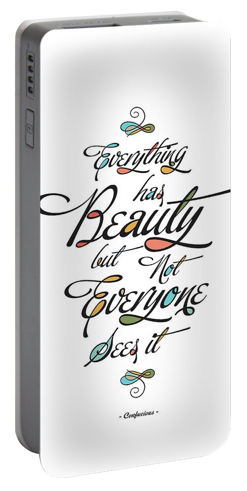 Life Inspirational Portable Battery Charger featuring the digital art Everything has beauty but not everyone sees it Confucius life Inspirational Typography Quotes poster by Lab No 4 - The Quotography Department