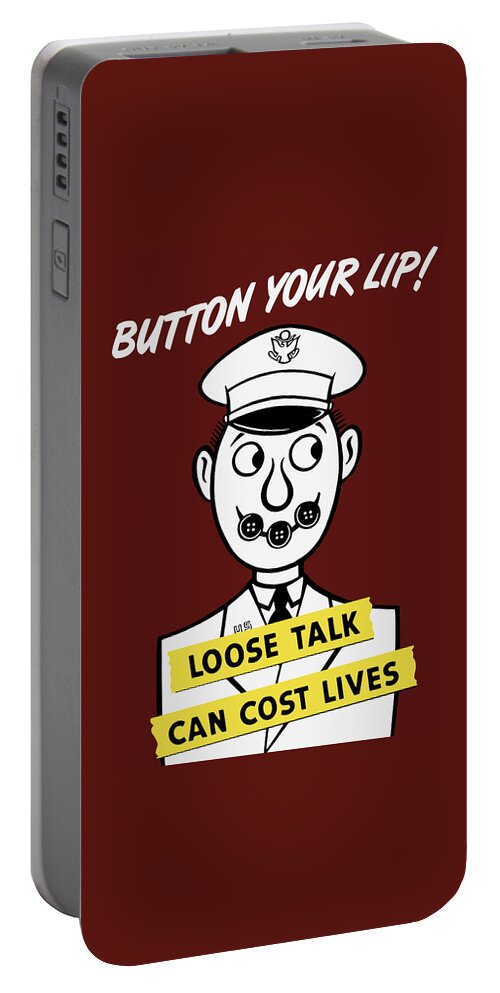 World War Ii Portable Battery Charger featuring the painting Button Your Lip - Loose Talk Can Cost Lives by War Is Hell Store
