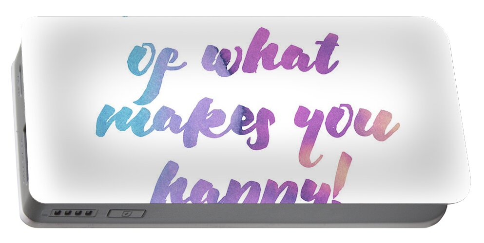 Do More Of What Makes You Happy Portable Battery Charger featuring the digital art Do more of what makes you happy by Laura Kinker