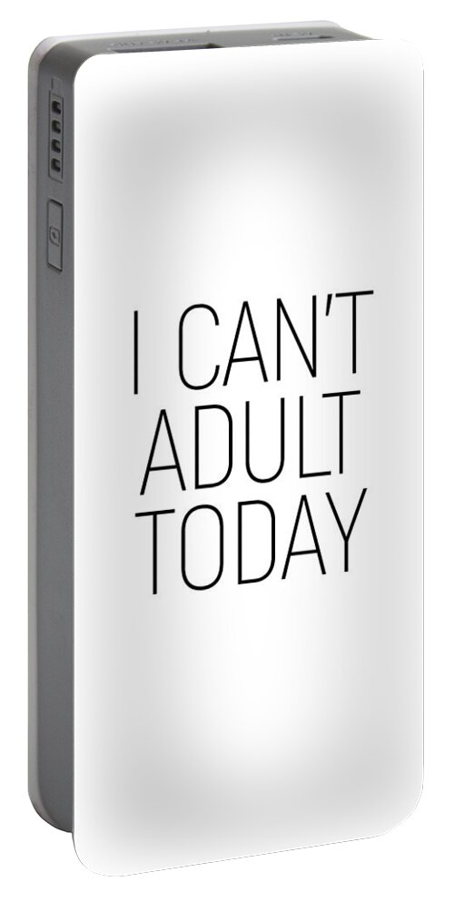 Minimalist Portable Battery Charger featuring the photograph I can't adult today #minimalism #quotes by Andrea Anderegg