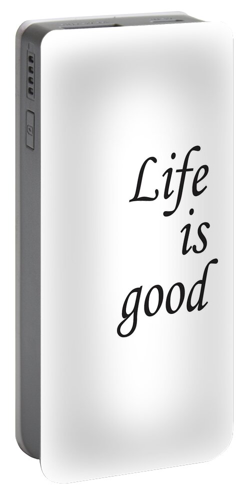 Life Is Good Portable Battery Charger featuring the mixed media Life is good by Studio Grafiikka