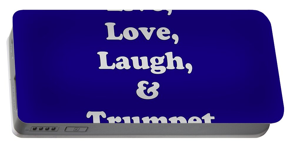 Live Love Laugh And Trumpet; Trumpet; Orchestra; Band; Jazz; Trumpet Trumpetian; Instrument; Fine Art Prints; Photograph; Wall Art; Business Art; Picture; Play; Student; M K Miller; Mac Miller; Mac K Miller Iii; Tyler; Texas; T-shirts; Tote Bags; Duvet Covers; Throw Pillows; Shower Curtains; Art Prints; Framed Prints; Canvas Prints; Acrylic Prints; Metal Prints; Greeting Cards; T Shirts; Tshirts Portable Battery Charger featuring the photograph Live Love Laugh and Trumpet 5604.02 by M K Miller