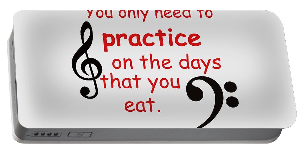 Practice When You Eat Portable Battery Charger featuring the photograph Practice on the Days You Eat by M K Miller