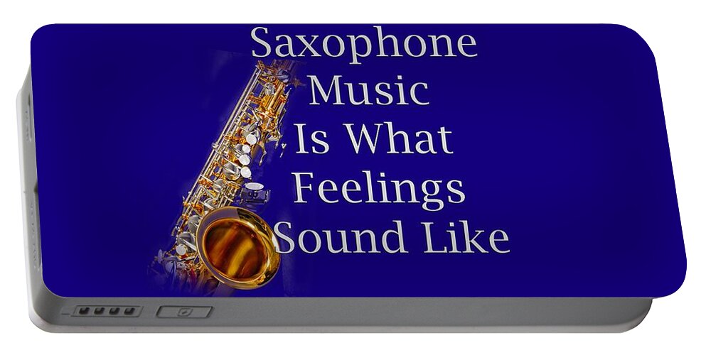 Saxophone Is What Feelings Sound Like; Saxophone; Orchestra; Band; Jazz; Saxophone Saxophoneian; Instrument; Fine Art Prints; Photograph; Wall Art; Business Art; Picture; Play; Student; M K Miller; Mac Miller; Mac K Miller Iii; Tyler; Texas; T-shirts; Tote Bags; Duvet Covers; Throw Pillows; Shower Curtains; Art Prints; Framed Prints; Canvas Prints; Acrylic Prints; Metal Prints; Greeting Cards; T Shirts; Tshirts Portable Battery Charger featuring the photograph Saxophone Is What Feelings Sound Like 5581.02 by M K Miller
