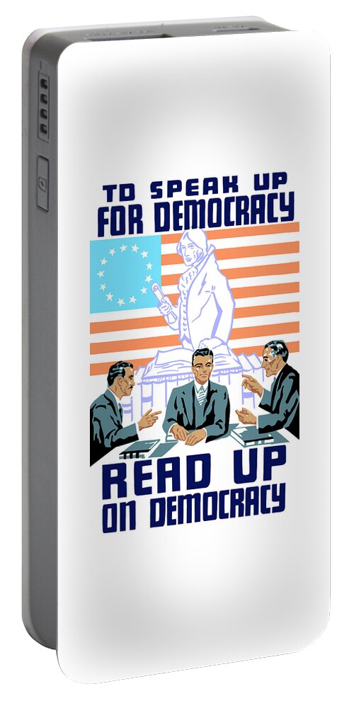 Wpa Portable Battery Charger featuring the mixed media To speak up for democracy Read up on democracy by War Is Hell Store
