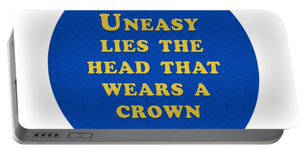 Uneasy Portable Battery Charger featuring the digital art Uneasy lies the head that wears a crown #shakespeare #shakespearequote #1 by TintoDesigns