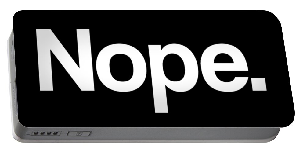 Nope Portable Battery Charger featuring the mixed media Nope - Minimal Humor - Funny Typography Print by Studio Grafiikka