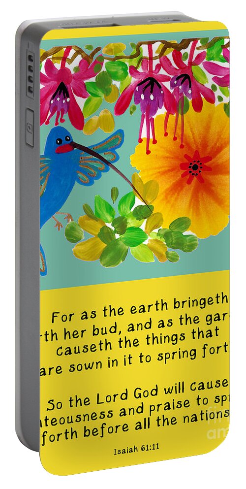 Spring Forth By A Hillman Scripture Art Isaiah 61 Biblr Verse Hummingbird Hibiscus Blossoms Flowers Garden Teal Sky Hanging Flowers Whimsical Child Children Play Naïve Painting Spring Summer Birds Honor And Raise And Glory To The King Of Kings And Lord Of Lords Yah Yahshua Yeshua Jesus Messiah Savior Healer Health Joy Rejoicing Celebrate Life Birth Birthday Greeting Love Happy Day Thank You Heavenly Father Righteousness And Praise Will Spring Forth Grace Peace Alleluia Portable Battery Charger featuring the mixed media Spring Forth by A Hillman